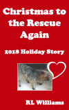 Christmas to the Rescue Again 2018 Holiday Story